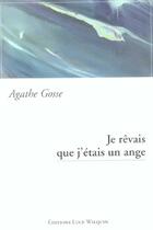 Couverture du livre « Je revais que j'etais un ange » de Agathe Gosse aux éditions Luce Wilquin