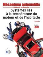 Couverture du livre « Systèmes liés à la température du moteur et de l'habitacle ; diagnostic et réparation (2e édition) » de Jack Erjavec aux éditions Reynald Goulet