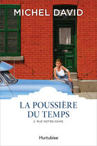 Couverture du livre « La poussière du temps T.2 ; rue Notre-Dame » de Michel David aux éditions Editions Hurtubise