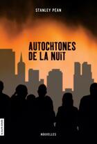 Couverture du livre « Autochtones de la nuit » de Stanley Pean aux éditions La Courte Echelle