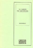 Couverture du livre « La saison des servitudes » de Monnereau Michel aux éditions Cheyne
