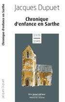 Couverture du livre « Chronique d'enfance en Sarthe, 1939-1945 » de Jacques Dupuet aux éditions Borrego