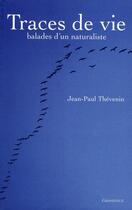 Couverture du livre « Traces de vie ; balades d'un naturaliste » de Jean-Paul Thevenin aux éditions Grandvaux