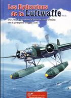 Couverture du livre « Les hydravions de la Luftwaffe t.2 » de Jean-Louis Roba aux éditions Lela Presse