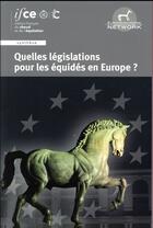 Couverture du livre « Quelles législations pour les équidés en Europe ? » de  aux éditions Ifce