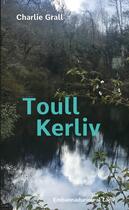 Couverture du livre « Toull Kerliv » de Charlie Grall aux éditions Al Lanv