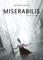 Couverture du livre « Miserabilis ; histoires terrifiantes » de Anthony Signol aux éditions Les Ardents Editeurs