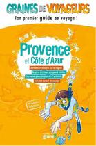 Couverture du livre « GRAINES DE VOYAGEURS ; Provence et Côte d'Azur » de Jean-Michel Billioud aux éditions Graine2