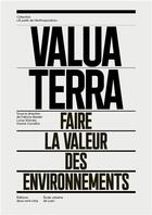 Couverture du livre « Valua terra : faire la valeur des environnements » de Fabrice Bardet et Lucia Shimbo aux éditions Deux-cent-cinq