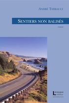 Couverture du livre « Sentiers non balisés » de Andre Thibault aux éditions Levesque