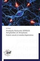 Couverture du livre « Produits naturels versus amyloides et amyloses ; produits naturels et maladies dégénératives » de Ali Chaari aux éditions Presses Academiques Francophones