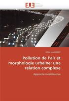 Couverture du livre « Pollution de l'air et morphologie urbaine: une relation complexe » de Maignant Gilles aux éditions Editions Universitaires Europeennes