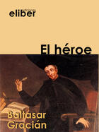 Couverture du livre « El héroe » de Gracian/Baltasar aux éditions Eliber Ediciones