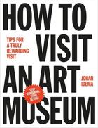 Couverture du livre « How to visit an art museum » de Johan Idema aux éditions Bis Publishers