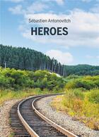 Couverture du livre « Heroes » de Sebastien Antonovitch aux éditions Baudelaire