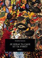 Couverture du livre « Je serai ta cage et ta forêt » de Joséphine Lanesem aux éditions Bookelis