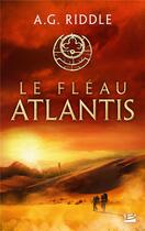 Couverture du livre « La trilogie Atlantis Tome 2 : le fléau Atlantis » de A. G. Riddle aux éditions Bragelonne