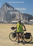 Couverture du livre « Ma retraite sportive » de Jean-Marie Bonnard aux éditions Verone