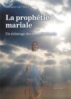 Couverture du livre « La prophetie mariale : un éclairage des temps présents » de Gerard Getrey aux éditions Verone
