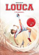 Couverture du livre « Louca Tome 3 : si seulement... » de Bruno Dequier aux éditions Dupuis