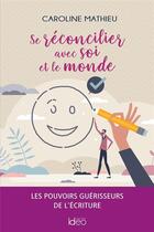 Couverture du livre « Se réconcilier avec soi et le monde » de Caroline Mathieu aux éditions De Vinci