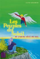 Couverture du livre « Les peuples du soleil : de l'autre côté du ciel » de Lilith Guegamian aux éditions Librinova