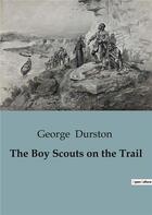 Couverture du livre « The Boy Scouts on the Trail » de George Durston aux éditions Culturea