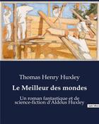 Couverture du livre « Le Meilleur des mondes : Un roman fantastique et de science-fiction d'Aldous Huxley » de Huxley Thomas H aux éditions Culturea