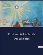 Couverture du livre « Das edle Blut » de Ernst Von Wildenbruch aux éditions Culturea