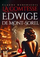 Couverture du livre « La comtesse Edwige de Mont-Sorel » de Claude Duberseuil aux éditions Le Lys Bleu