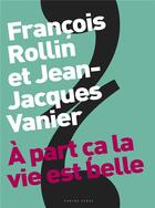 Couverture du livre « À part ça la vie est belle » de Francois Rollin aux éditions Camino Verde