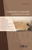 Couverture du livre « Commeatus et praesidio ; la logistique de combat » de Emilien Frey aux éditions Dacres
