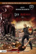 Couverture du livre « Les arènes du dieu noir ; inclus le journal de l'elfe-sorcier » de Guy Bosschaerts aux éditions Fantasy-editions.rcl