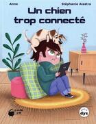 Couverture du livre « Un chien trop connecté » de Stephanie Alastra et Anne Laurens aux éditions La Marmite A Mots