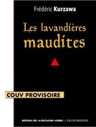 Couverture du livre « Les lavandières maudites » de Frederic Kurzawa aux éditions Montagnes Noires