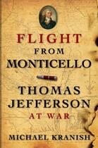 Couverture du livre « Flight from Monticello: Thomas Jefferson at War » de Kranish Michael aux éditions Oxford University Press Usa