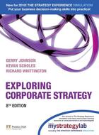 Couverture du livre « Exploring corporate strategy (8e édition) » de Gerry Johnson et Kevan Scholes et Richard Whittington aux éditions Pearson