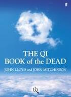 Couverture du livre « The QI Book of the Dead » de John Lloyd & John Mitchinson aux éditions Faber And Faber Digital