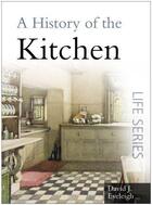 Couverture du livre « A History of Kitchens » de Eveleigh David aux éditions History Press Digital