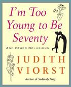 Couverture du livre « I'm Too Young To Be Seventy » de Judith Viorst aux éditions Free Press