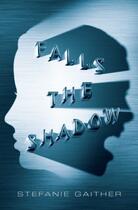 Couverture du livre « Falls the Shadow » de Gaither Stefanie aux éditions Simon & Schuster Books For Young Readers