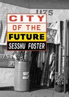 Couverture du livre « City of the future » de Sesshu Foster aux éditions Dap Artbook