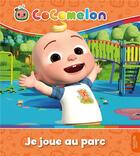 Couverture du livre « Cocomelon - Je joue au parc : Album RC » de Moonbug aux éditions Hachette Jeunesse