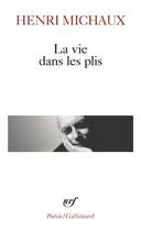 Couverture du livre « La vie dans les plis » de Henri Michaux aux éditions Gallimard