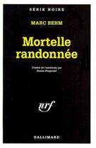 Couverture du livre « La mortelle randonnée » de Marc Behm aux éditions Gallimard