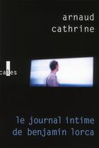 Couverture du livre « Le journal intime de Benjamin Lorca » de Arnaud Cathrine aux éditions Gallimard