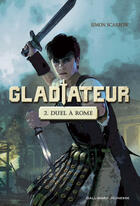 Couverture du livre « Gladiateur Tome 2 ; duel à Rome » de Simon Scarrow aux éditions Gallimard Jeunesse