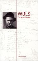 Couverture du livre « Les aphorismes » de Wols aux éditions Flammarion
