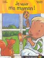 Couverture du livre « Je veux ma maman ! » de Claire Clement aux éditions Flammarion