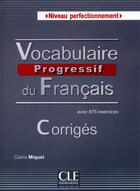 Couverture du livre « Corriges vocabulaire progressif du francais perfectionnement » de Claire Miquel aux éditions Cle International